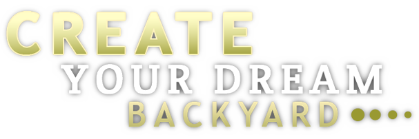 Create Your Dream Backyard